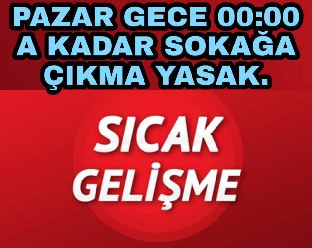 00.00 DAN İTİBAREN YASAK
