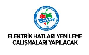 ELEKTRİK HATLARI YENİLEME ÇALIŞMALARI YAPILACAK