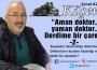 “Aman doktor, yaman doktor. Derdime bir çare!” – 2-