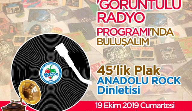 GÖRÜNTÜLÜ RADYO PROGRAMINDA 45’LİK ANADOLU ROCK DİNLETİSİ