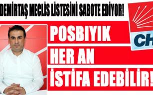 POSBIYIK HER AN İSTİFA EDEBİLİR!..