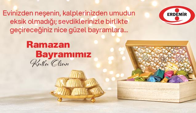 ERDEMİR RAMAZAN BAYRAMINI KUTLADI