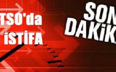 TSO'da İSTİFA