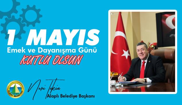 Nuri Tekin 1 Mayıs İşçi Bayramını kutladı.
