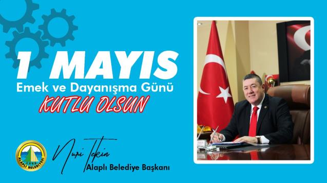 Nuri Tekin 1 Mayıs İşçi Bayramını kutladı.