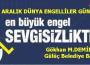 “Her sağlıklı insan bir engelli adayıdır…”