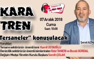 Kara Tren’de “Tersaneler” konuşuluyor..